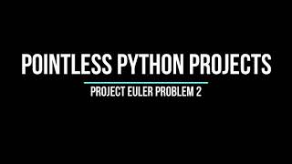 Project Euler Problem 2 - Even Fibonacci Numbers