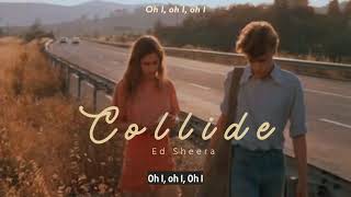 Vietsub | Collide - Ed Sheeran | Lyrics Video