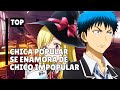 7 ANIMES donde la CHICA POPULAR se ENAMORA del CHICO IMPOPULAR