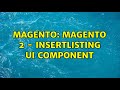 Magento: Magento 2 - insertListing ui component (2 Solutions!!)