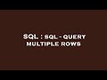 SQL : sql - query multiple rows