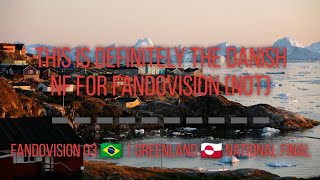 This is Definitely the Danish NF For Fandovision (not) | Fandovision 03 🇧🇷 | Greenland 🇬🇱 NF