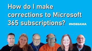 #M365AMA How do I make corrections to my Microsoft 365 subscription?