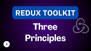 Three Principles | Redux Toolkit Tutorial