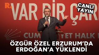 Özgür Özel'den Erzurum'da Erdoğan'a çok sert sözler #CANLI