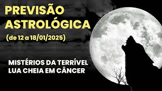 PREVISÃO ASTROLÓGICA (de 12 a 18/01) - MISTÉRIO DA LUA CHEIA EM CÂNCER