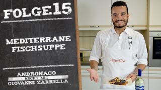 Mediterrane Fischsuppe (Zuppetta di pesce) – Andronaco kocht mit Giovanni Zarrella