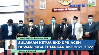 Sulaiman Ketua BKD DPR Aceh  Dewan Juga Tetapkan RKT 2020 dan 2021