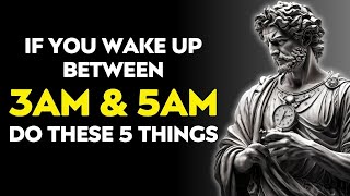 If You WAKE UP Between 3AM & 5AM...Do These 5 THINGS - How To Be A Stoic | Stoicism