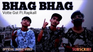 Votte gst-Bhag Bhag ft.Rapkall (prod by STOICmuzik)Official Music video