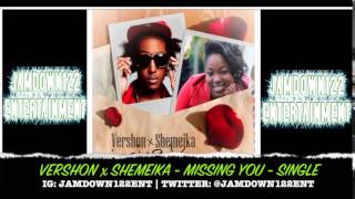 Vershon Ft Shemeika - Missing You - Audio - [Frankie Music] - 2014