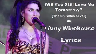Will you still love me tomorrow? - Amy Winehouse (Lyrics/Letra)