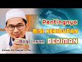 Pentingnya Misi Kehidupan Bagi Orang Beriman | Ustadz Adi Hidayat Lc Ma