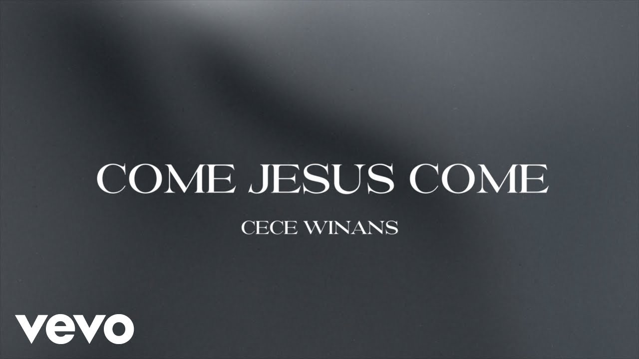 Cece Winans Come Jesus Come Official Lyric Video Thejesusculture