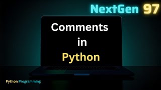 Python Comments Explained 🔥 | Single Line & Multi Line Comments in Python for Beginner @NextGen97