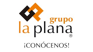 ¡Conoce Grupo La Plana!