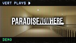 vert plays… Paradise Nowhere (Demo) │ A liminal moment