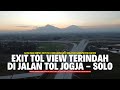 VIEW TERINDAH DI JALAN TOL JOGJA - SOLO | EXIT TOL KUNCEN BAKAL SELESAI TAHUN INI !!!