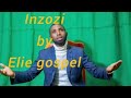 INZOZI by Elie gospel (officel video)