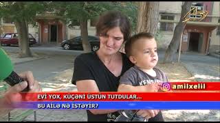 Bu ailə nə istəyir? Evi yox küçədə qalmağı üstün tutdular - Dəhşət!