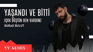 Burak Bulut - Yaşandı Ve Bitti (Yücel Yılmaz Remix)