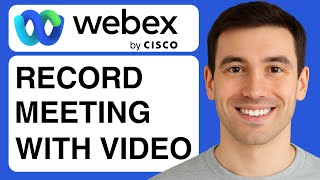 How To Record Webex Meeting With Audio And Video - (2025 Guide)