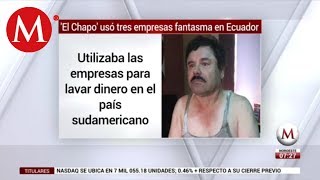 'El Chapo' usó tres empresas fantasma en Ecuador