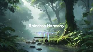 Raindrop Harmony- Relaxing Music