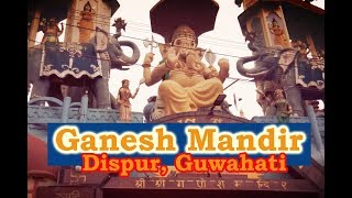 Ganesh Mandir Dispur Guwahati