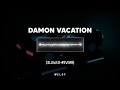 DJ Damon Vacation (slowed+reverb)