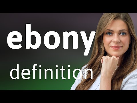 What is definition of Ebony?