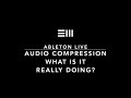 Audio Compression! What is it actually doing at its core? Easy Ableton Live Tips.