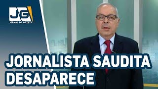 João Batista Natali/Jornalista saudita desaparece em embaixada
