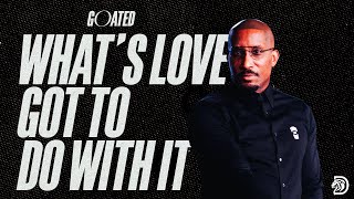 What's Love Got To Do With It // GOATED Part. 6 // Dr. Dharius Daniels