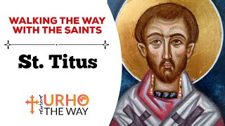 St. Titus - Walking The Way with The Saints | Abel John