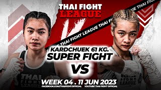 Nong-Tom VS Prangtip | SUPER FIGHT KARD CHUEK | THAI FIGHT LEAGUE 4