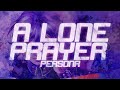 A Lone Prayer - Lyric Video (Persona)