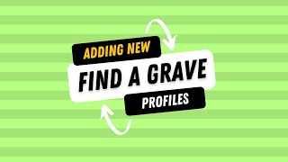 Adding new Find a Grave profiles