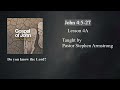 The Woman at the Relic - John 4:5-27 | Pastor Stephen Armstrong | Lesson 4A