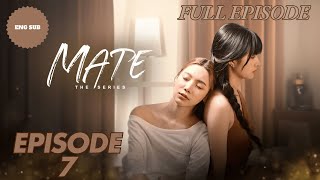 Mate The Series Uncut Ver  Episode 7 Full Episode