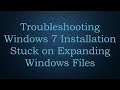 Troubleshooting Windows 7 Installation Stuck on Expanding Windows Files