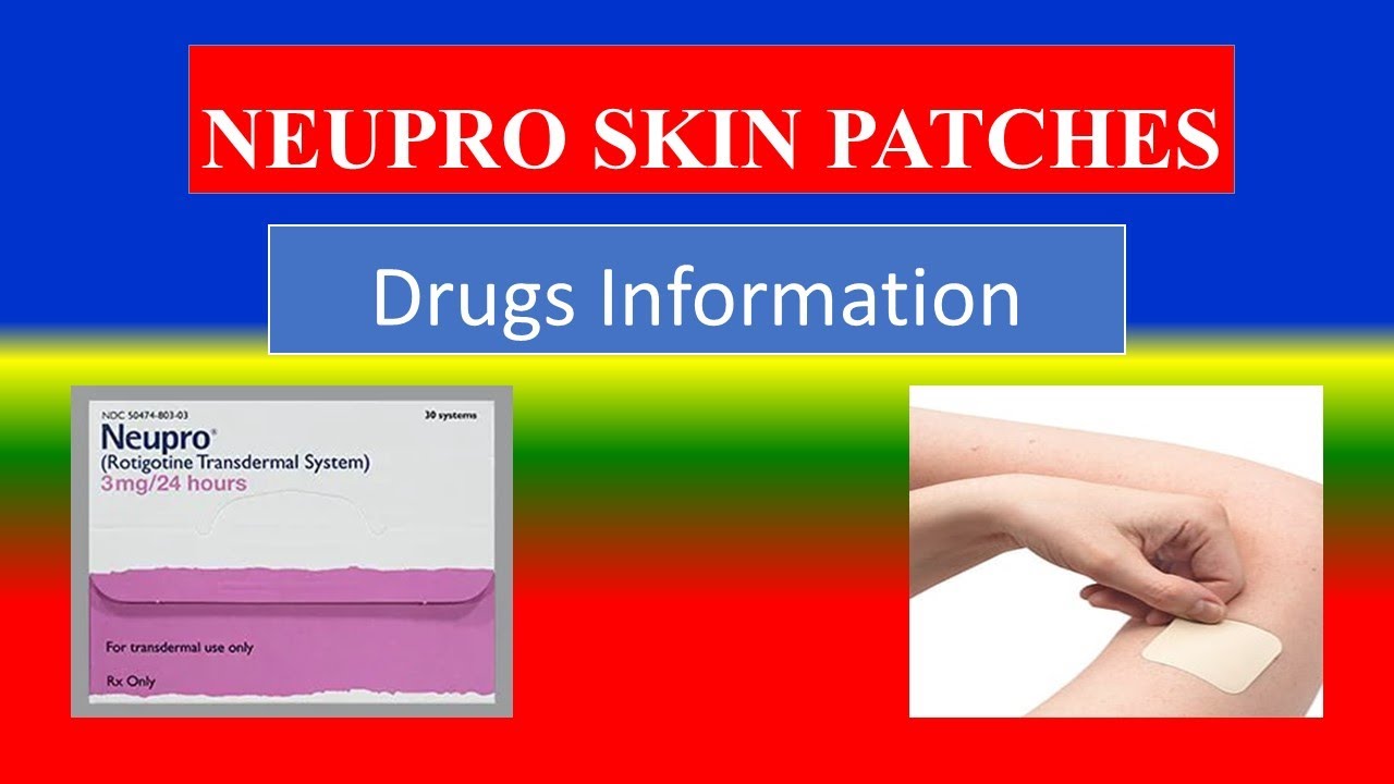 NEUPRO SKIN PATCHES - - Generic Name , Brand Names, How To Use ...