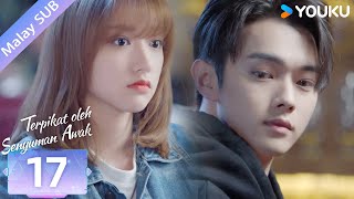 BMSUB【Terpikat oleh Senyuman Awak 你微笑时很美】EP17 | Xu Kai/Cheng Xiao/Zhai Xiaowen | YOUKU Malaysia