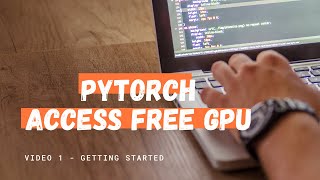 Pytorch Tutorial - Access free GPU & install