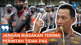 Minta Anak Buah Ingatkan Komandan yang Salah, Kapolri: Jangan Biasakan Terima Perintah Tidak Pas