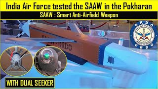 The Indian Air Force successfully tested the Smart Anti Airfield Weapon SAAW in Pokharan