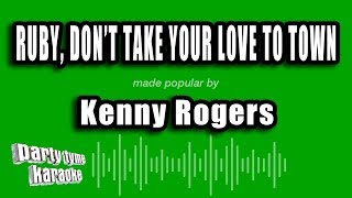 Kenny Rogers - Ruby, Don't Take Your Love To Town (Karaoke Version)