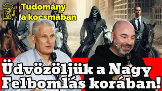 Üdvözöljük a Nagy Felbomlás korában! - Tudomány a kocsmában