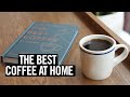 How To Make The Best Coffee At Home