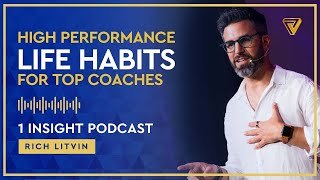🚀 High-Performance Habits for Coaching Success | Rich Litvin 1 Insight - S7EP01